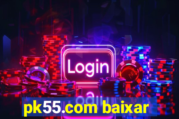 pk55.com baixar